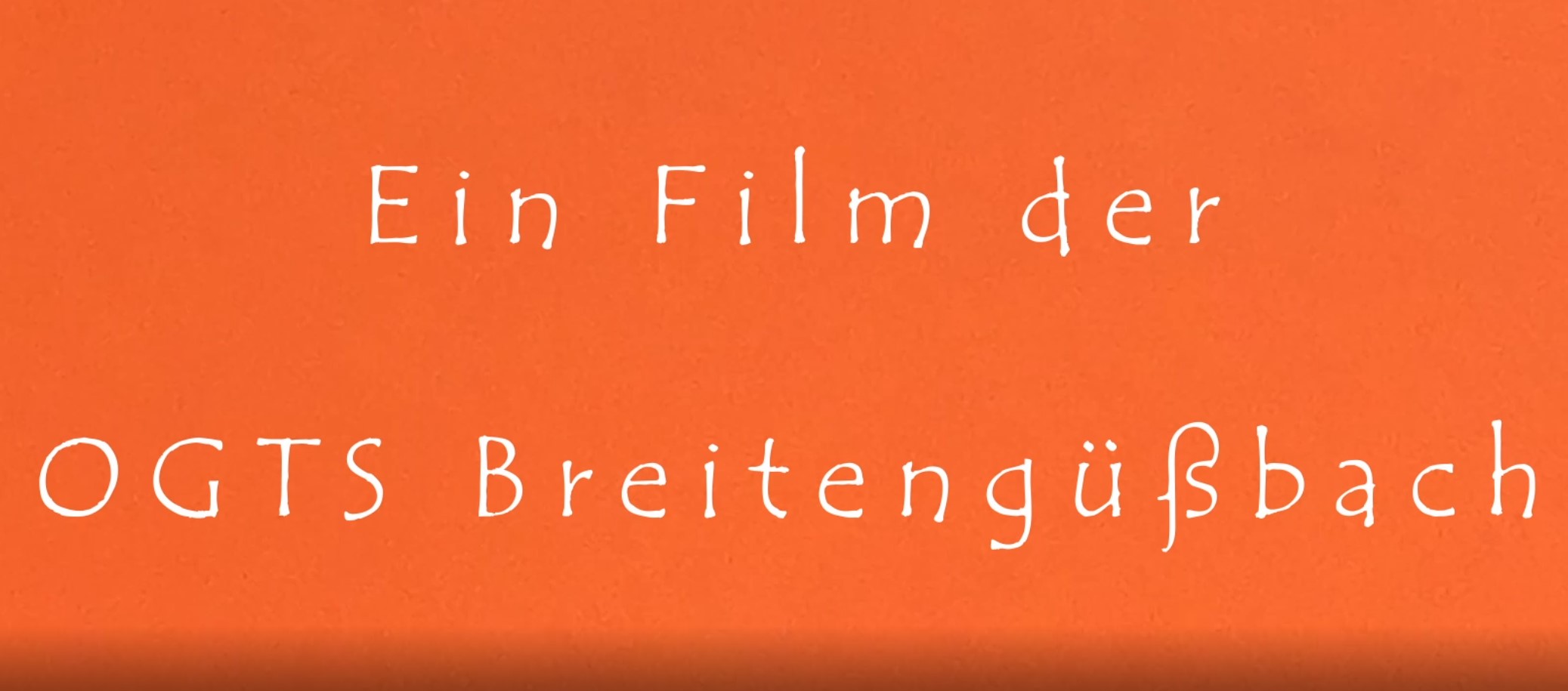 Ein Film der OGTS Breitengüßbach